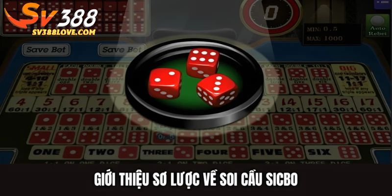 Giới thiệu sơ lược về soi cầu sicbo tại SV388